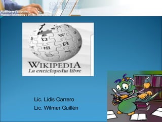 Lic. Lidis Carrero Lic. Wilmer Guillén 