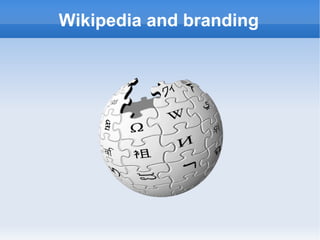 Wikipedia and branding
 