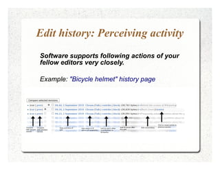 Edit history: Perceiving activity
Software supports following actions of your
fellow editors very closely.

Example: "Bicy...