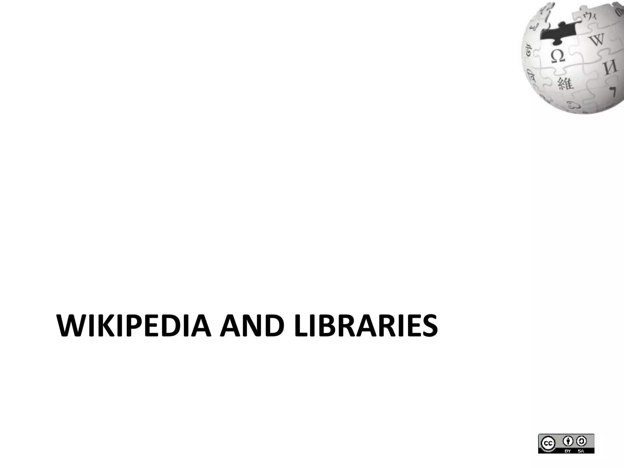 WIKIPEDIA AND LIBRARIES 
 
