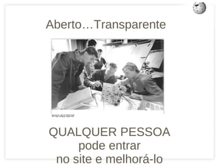 A imagem da Wikipedia mudou dramaticamente nos  ú ltimos 10 anos  Source: Pew Internet research paper, January 2011; BrandChannel/Interbrand Survey, 2006;  53% do adultos americanos s ã o usu á rios da internet na busca de informa ções 4 a   mais valiosa marca do mundo Confian ç a Marca Cultura 