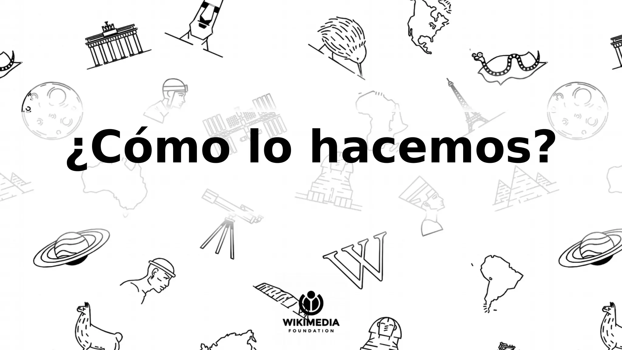 ¿Cómo lo hacemos?
 