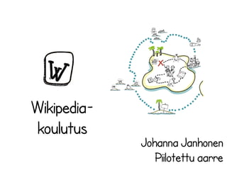 Wikipediakoulutus

Johanna Janhonen
Piilotettu aarre

 
