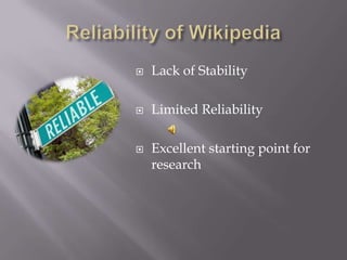    Lack of Stability

   Limited Reliability

   Excellent starting point for
    research
 
