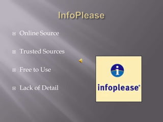    Online Source

   Trusted Sources

   Free to Use

   Lack of Detail
 