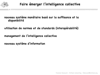 Faire émerger l’intelligence collective nouveau système monétaire basé sur la suffisance et la disponibilité utilisation de normes et de standards (interopérabilité) management de l’intelligence collective nouveau système d’information 