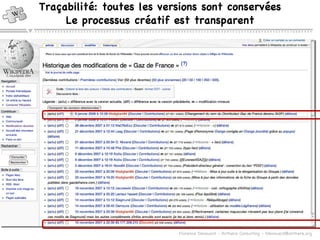 Traçabilit é: toutes les versions sont conservées Le processus créatif est transparent 