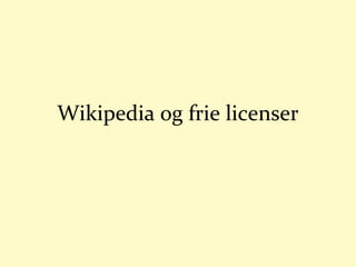 Wikipedia og frie licenser
 