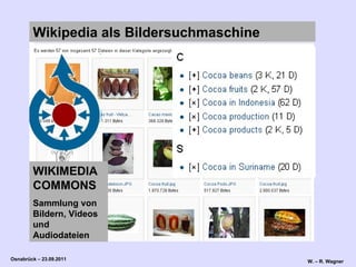 Wikipedia   als Bildersuchmaschine WIKIMEDIA COMMONS Sammlung von Bildern, Videos und Audiodateien   