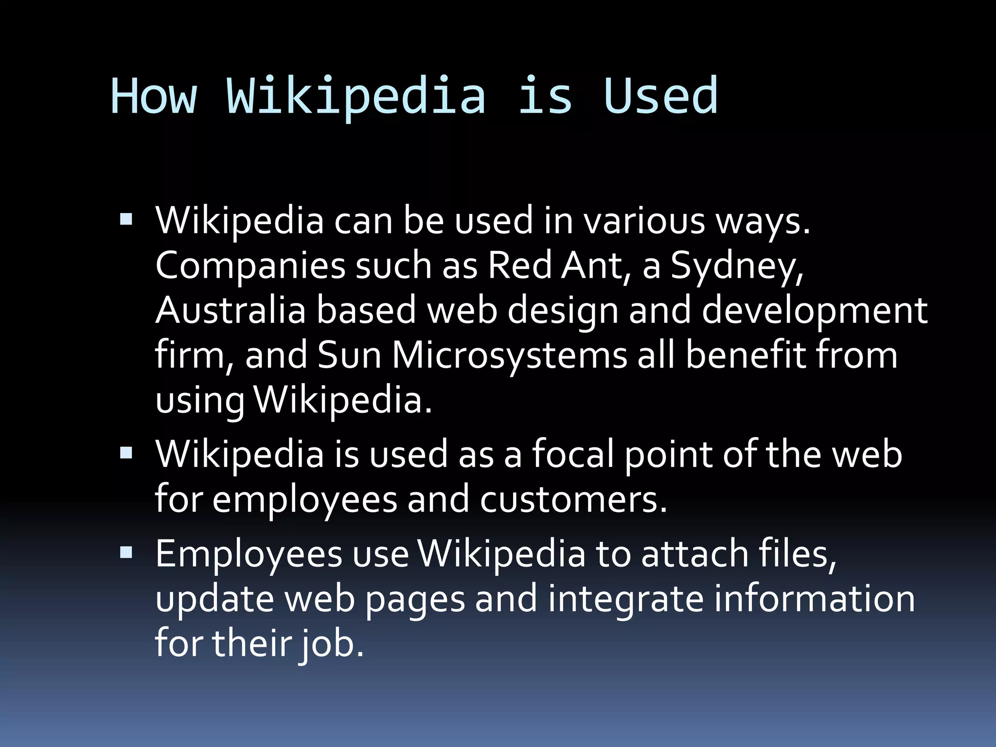 Where Can It Be PurchasedWikipedia is a free online encyclopedia directed more towards the younger generation.Anyone can easily access wikipedia by logging on to http://www.wikipedia.org/
