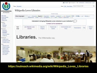 https://outreach.wikimedia.org/wiki/Wikipedia_Loves_Libraries
 