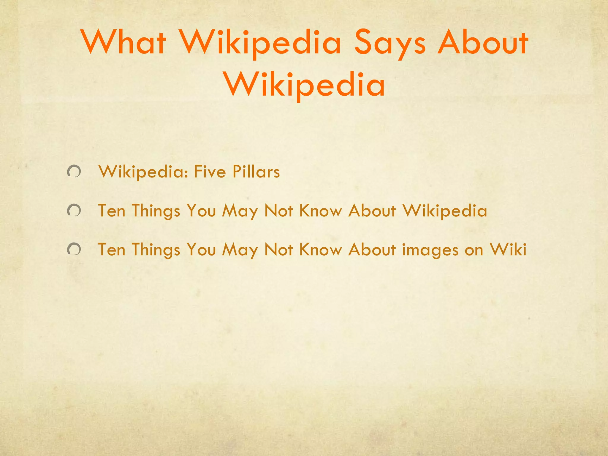 What Wikipedia Says About Wikipedia Wikipedia: Five Pillars Ten Things You May Not Know About Wikipedia Ten Things You May Not Know About images on Wikipedia 