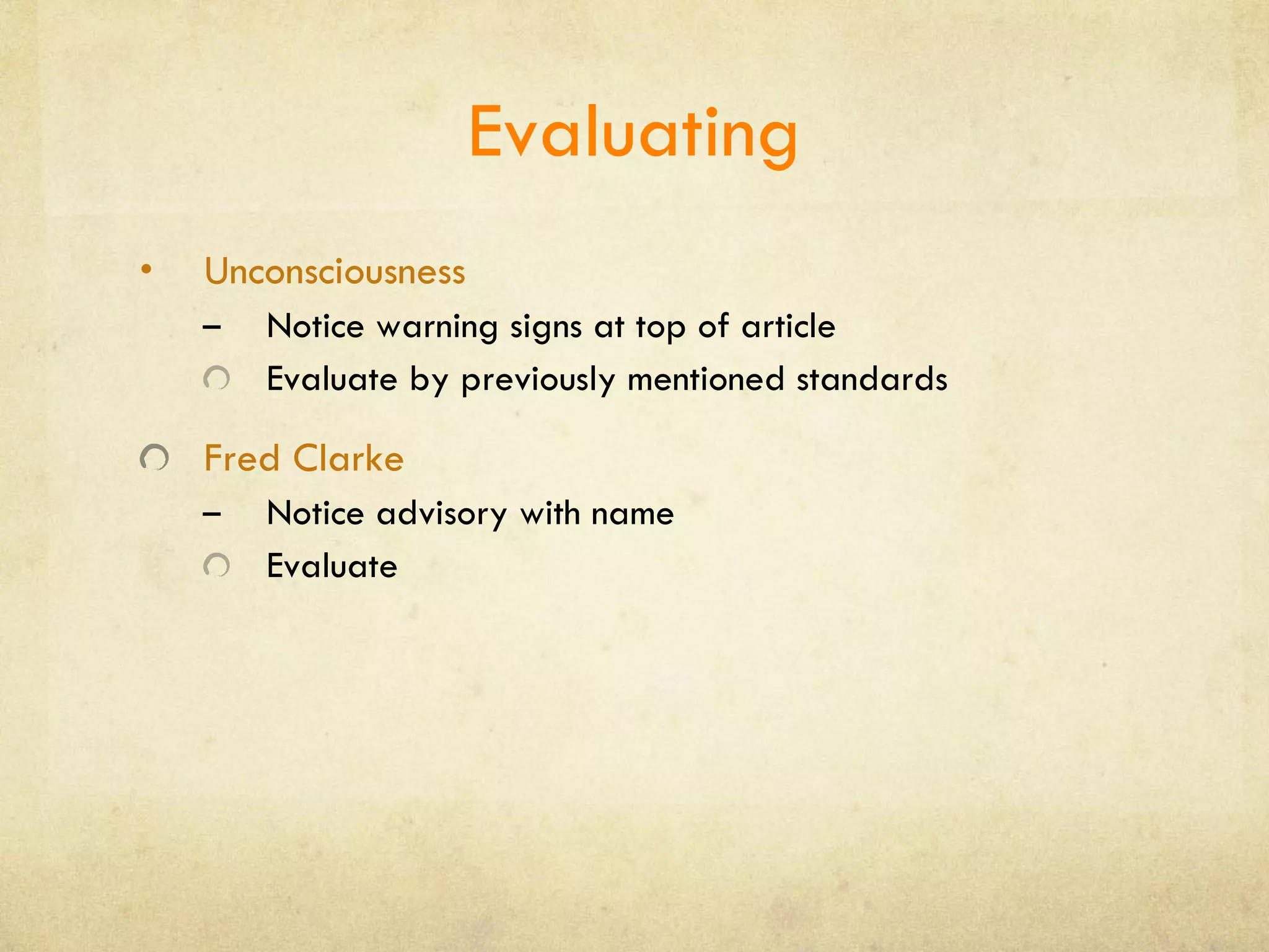 Evaluating Unconsciousness Notice warning signs at top of article Evaluate by previously mentioned standards Fred Clarke Notice advisory with name Evaluate 