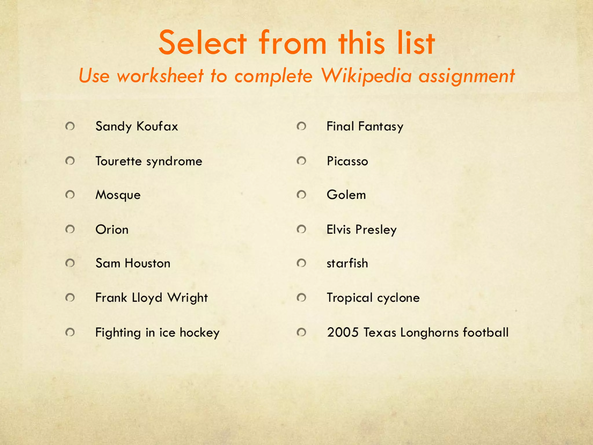 Select from this list Use worksheet to complete Wikipedia assignment 