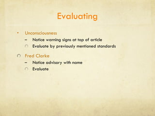 Evaluating Unconsciousness Notice warning signs at top of article Evaluate by previously mentioned standards Fred Clarke Notice advisory with name Evaluate 