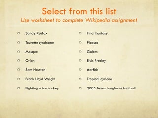 Select from this list Use worksheet to complete Wikipedia assignment 