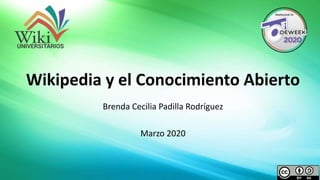 Brenda Cecilia Padilla Rodríguez
Marzo 2020
Wikipedia y el Conocimiento Abierto
 