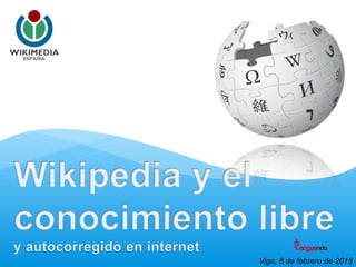 www.wikimedia.es @wikimedia_es Vigo, 8 de febrero de 2015
 