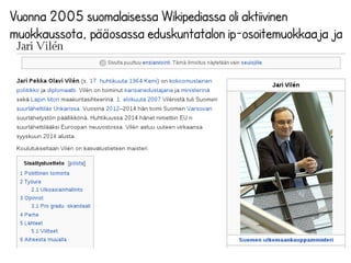 Vuonna 2005 suomalaisessa Wikipediassa oli aktiivinen 
muokkaussota, pääosassa eduskuntatalon ip-osoitemuokkaaja ja 
 