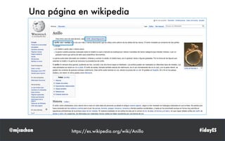 @mjcachon #idayES
Una página en wikipedia
https://es.wikipedia.org/wiki/Anillo
 