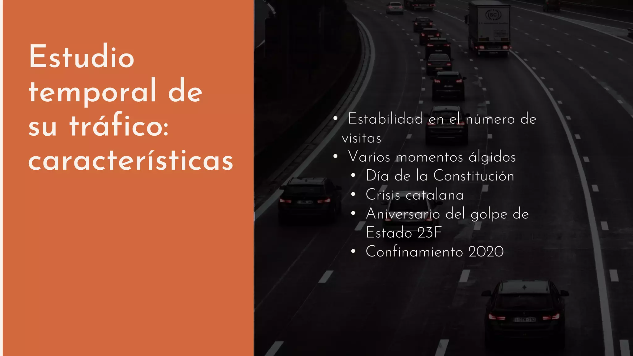 Estudio
temporal de
su tráfico:
características
• Estabilidad en el número de
visitas
• Varios momentos álgidos
• Día de la Constitución
• Crisis catalana
• Aniversario del golpe de
Estado 23F
• Confinamiento 2020
 