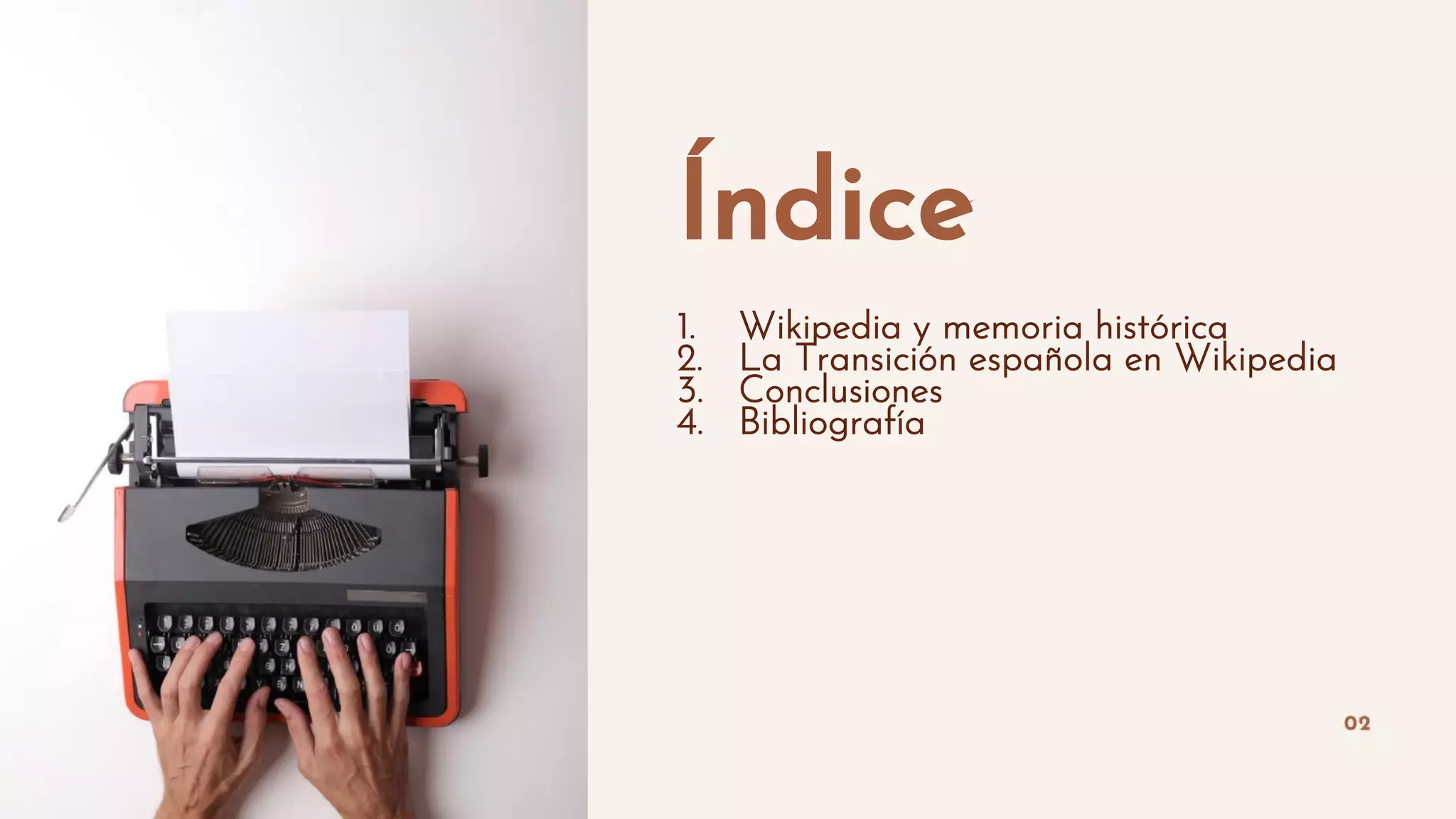 Índice
1. Wikipedia y memoria histórica
2. La Transición española en Wikipedia
3. Conclusiones
4. Bibliografía
 