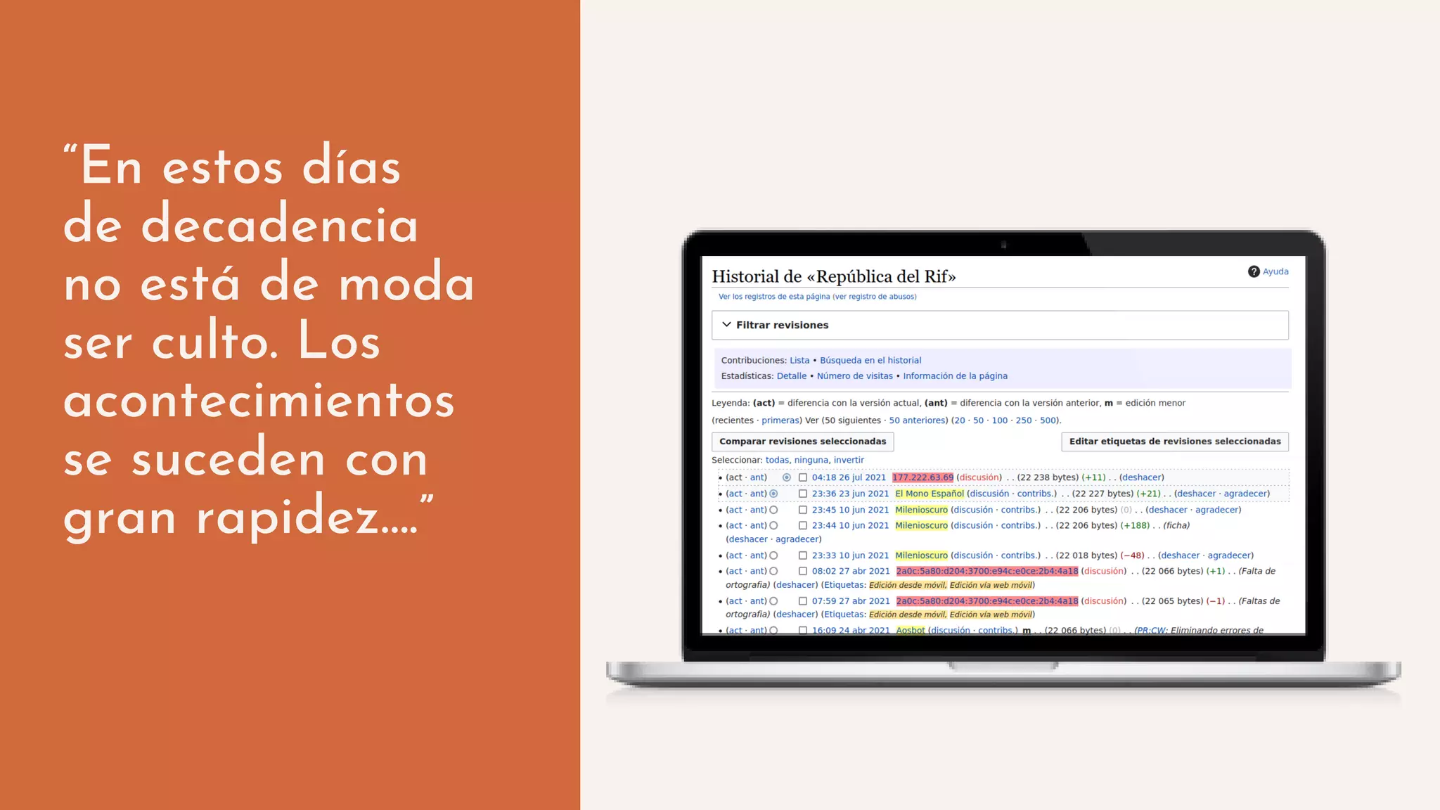 “En estos días
de decadencia
no está de moda
ser culto. Los
acontecimientos
se suceden con
gran rapidez….”
 