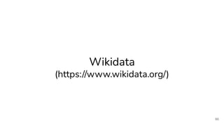 Wikidata
(https://www.wikidata.org/)
86
 