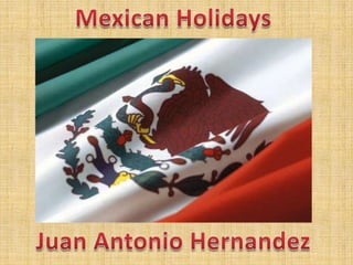 Mexican Holidays Juan Antonio Hernandez 