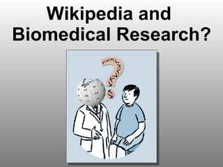 Wikipedia and  Biomedical Research? 