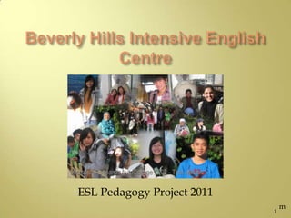 ESL Pedagogy Project 2011
1
m
 