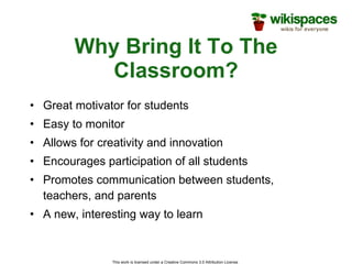 Why Bring It To The Classroom? Great motivator for students Easy to monitor Allows for creativity and innovation Encourages participation of all students Promotes communication between students, teachers, and parents A new, interesting way to learn 