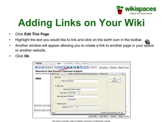Adding Links on Your Wiki <ul><li>Click  Edit This Page . </li></ul><ul><li>Highlight the text you would like to link and ...