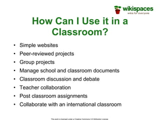 How Can I Use it in a Classroom? <ul><li>Simple websites </li></ul><ul><li>Peer-reviewed projects </li></ul><ul><li>Group ...