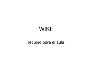 WIKI: recurso para el aula 