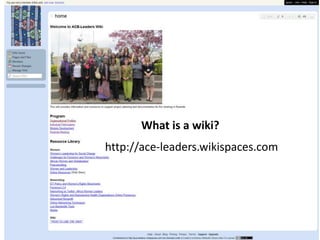 • Wiki organically changes according
         to what group needs – living
       • Hands-On
           • Account Set Up
           • Edit Profile
                • Edit Text
       What is a wiki?
                • Add Bold
                • Add Hyperlink
http://ace-leaders.wikispaces.com
                • Upload document
                • Add Photo
                • Create Page (advanced)
 