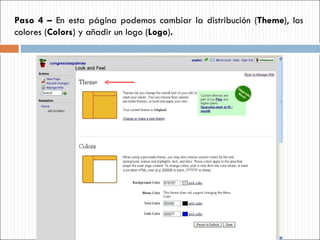 PPaso 4 –  En esta página podemos cambiar la distribución ( Theme ), los colores ( Colors ) y añadir un logo ( Logo ) . 