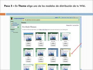 Paso 5 –  En  Theme  elige uno de los modelos de distribución de tu Wiki . 