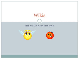 The good and The bad Wikis 