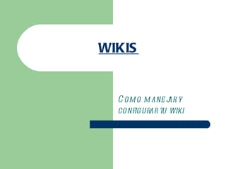 WIKIS Como manejar y configurar tu wiki 