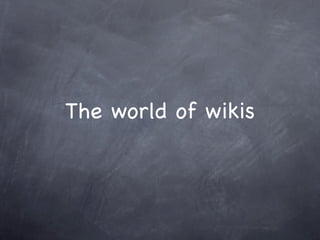 The world of wikis
 
