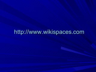 http://www.wikispaces.com 