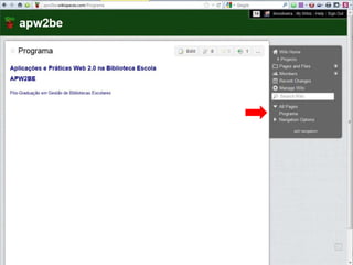 Lino OliveiraAplicações e Práticas Web 2.0 na Biblioteca Escolar - PGGBE
24
 