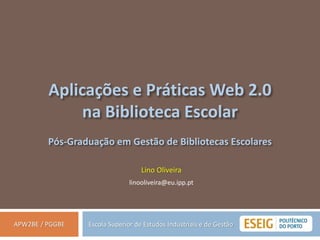 Lino OliveiraAplicações e Práticas Web 2.0 na Biblioteca Escolar - PGGBE
34
 