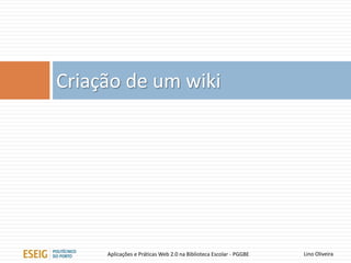 6
Lino OliveiraAplicações e Práticas Web 2.0 na Biblioteca Escolar - PGGBE
Wikis Páginas web convencionais
Edição aberta Edição limitada
Linguagem de formatação de texto simples HTML convencional
Armazenamento em base de dados das
versões anteriores
Versões anteriores não são automaticamente
guardadas
Facilidade de criação de novas páginas Dificuldade de criação de novas páginas
Baixa segurança Alta segurança
Comunidade, colaboração Individual
Páginas sempre em construção Páginas consideradas terminadas
Wikis vs. Páginas web convencionais
 