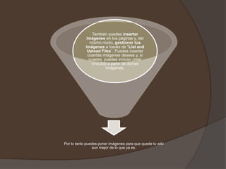 También puedes insertar
imágenes en tus páginas y, del
mismo modo, gestionar tus
imágenes a través de “List and
Upload Files”. Puedes insertar
cuantas imágenes desees y, si
quieres, puedes incluso crear
vínculos a partir de dichas
imágenes.

Por lo tanto puedes poner imágenes para que quede tu wiki
aun mejor de lo que ya es.

 