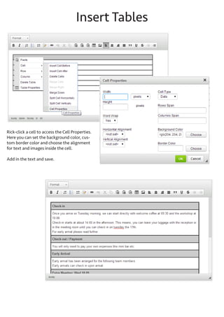 Rick-click a cell to access the Cell Properties. Here you can set the background color, custom border color and
choose the alignment for text and images inside the cell.

Add in the text and save.

 