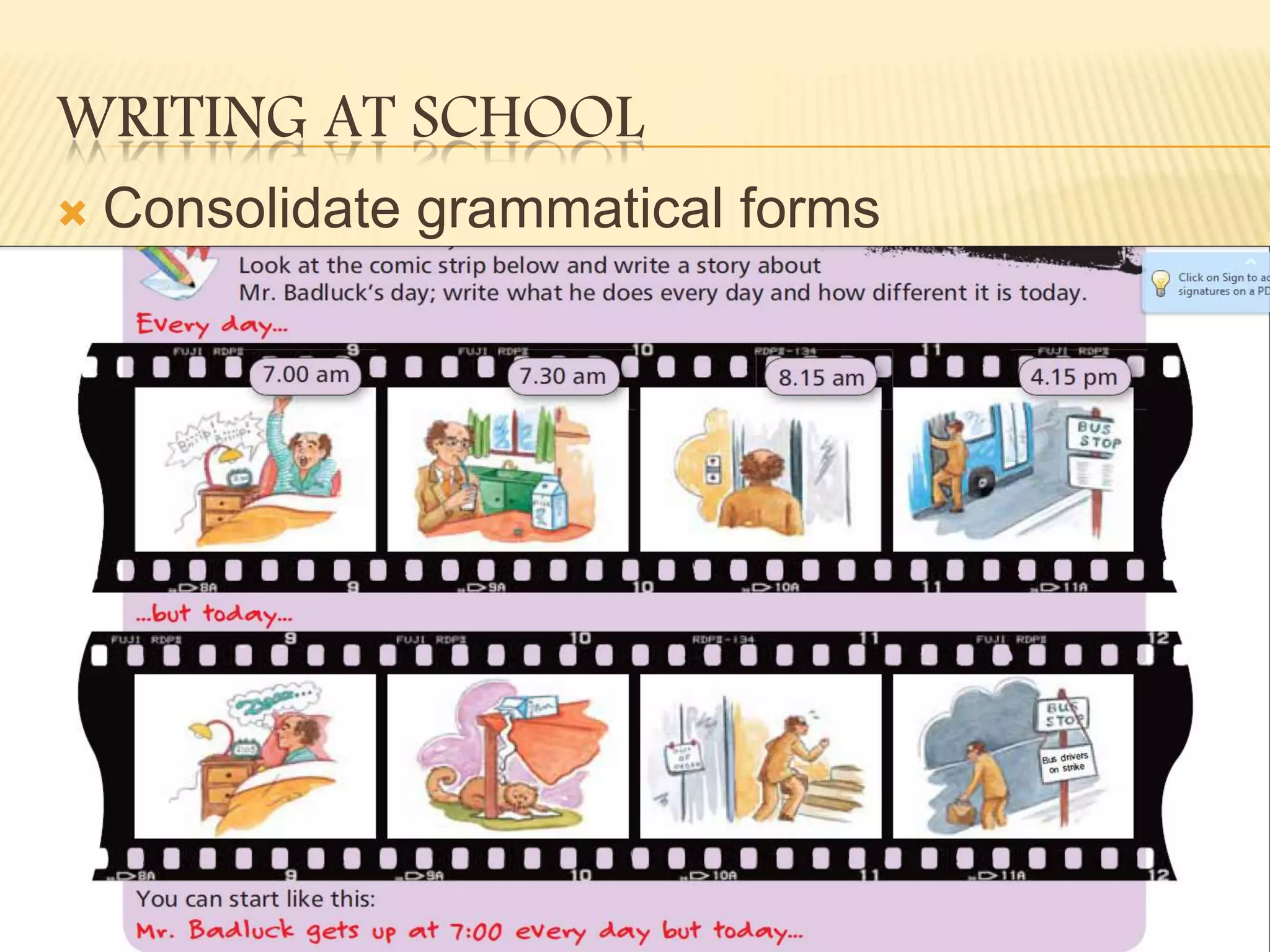 WRITING AT SCHOOL
Consolidate grammatical forms