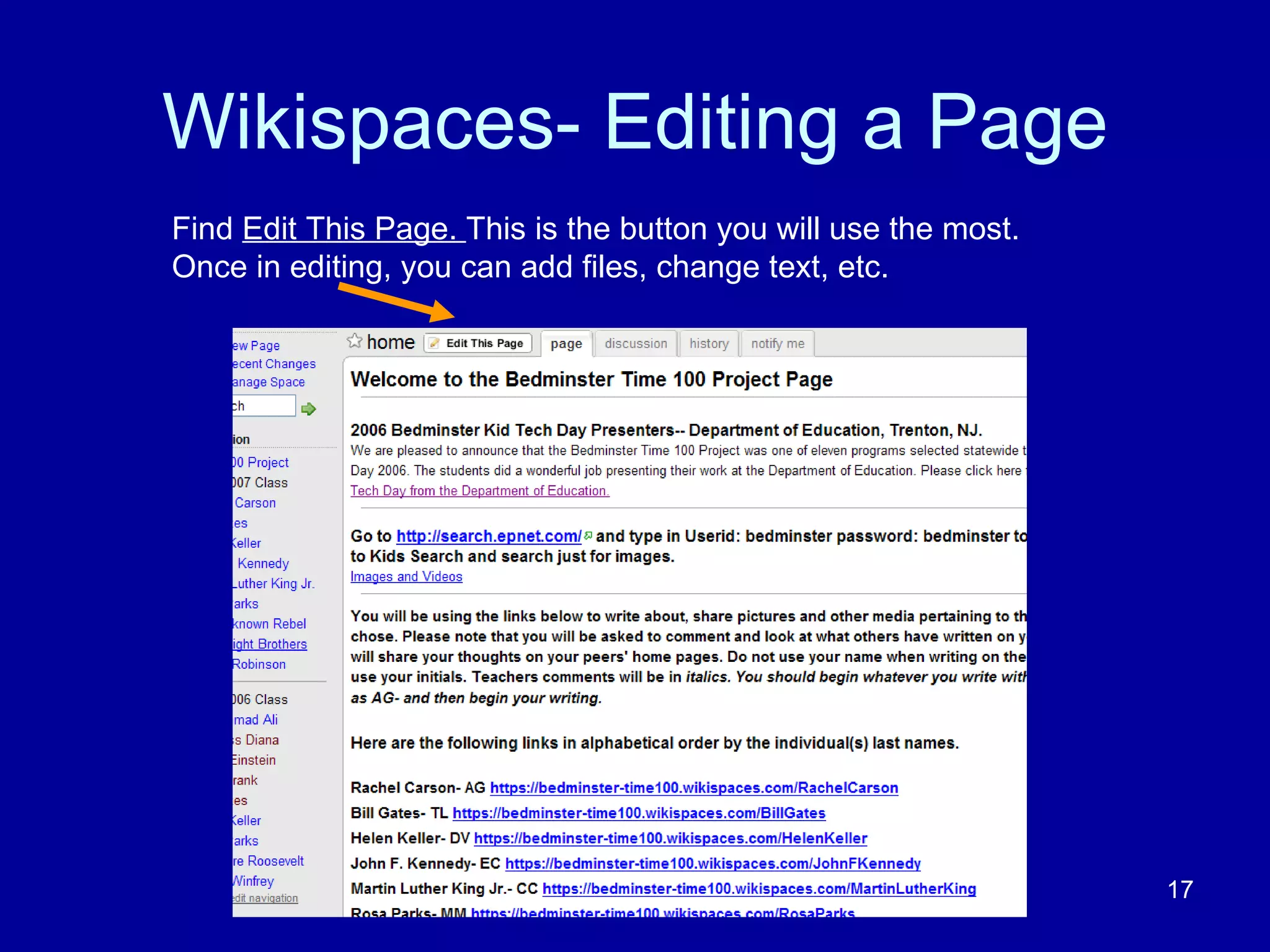 Wikispaces- Editing a Page Find  Edit This Page.  This is the button you will use the most.  Once in editing, you can add files, change text, etc.  