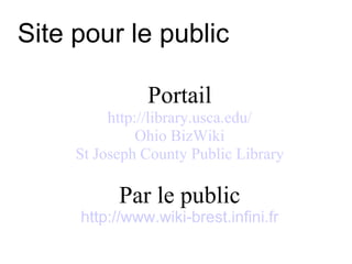 Site pour le public <ul><ul><li>Portail </li></ul></ul><ul><ul><li>http://library.usca.edu/ </li></ul></ul><ul><ul><li>Ohi...